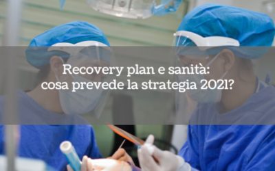 Recovery plan e sanità: cosa prevede la strategia 2021?