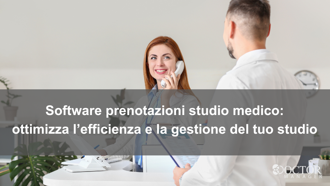 Software Prenotazioni Studio Medico: ottimizza l’efficienza e la gestione del tuo studio medico