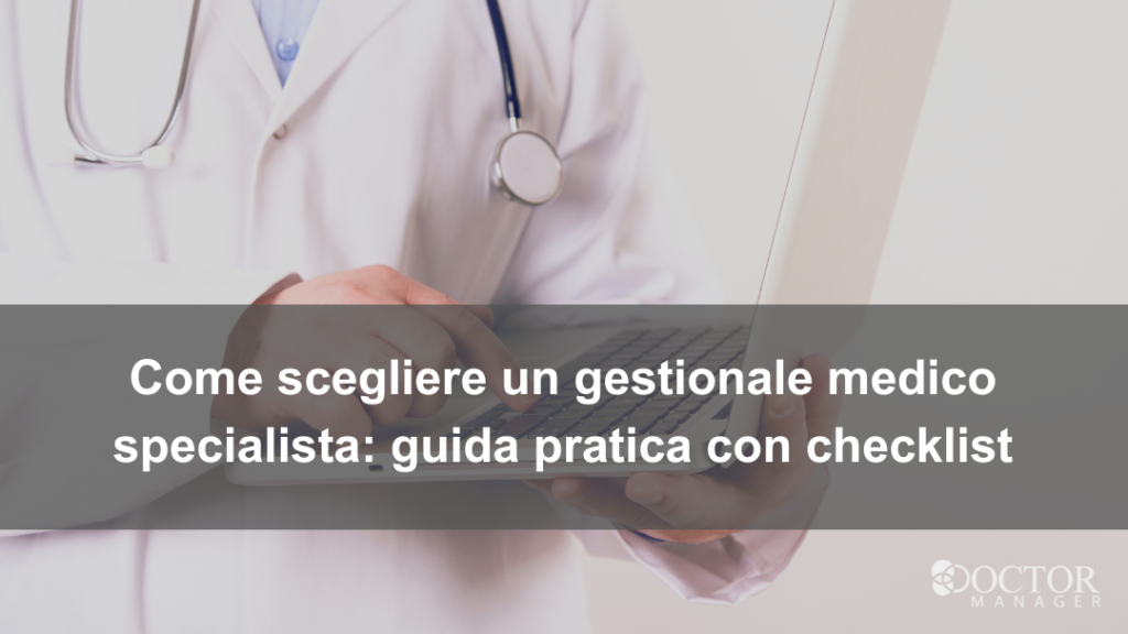 Guida pratica per scegliere un gestionale medico per specialisti, con checklist allegata